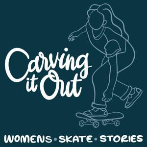 Carving It Out: Women's Skate Stories by Carving It Out