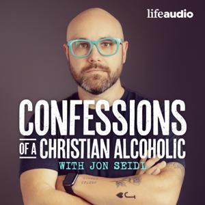 Confessions of a Christian Alcoholic with Jon Seidl by Jon Seidl