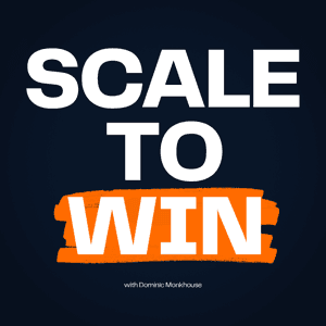 Scale To Win with Dominic Monkhouse by Monkhouse & Company