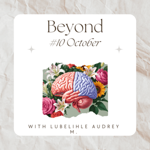 Beyond #10 October by Lubelihle Audrey Mazithulela and Be the change. Media Network