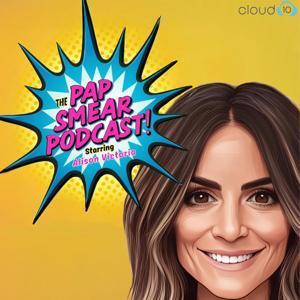 The Pap Smear Podcast starring Alison Victoria by Cloud10