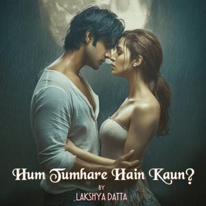 Hum Tumhare Hain Kaun? by Lakshya Datta