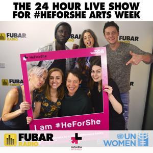 The 24 Hour Live Show for #HeForShe Arts Week 2018 by Fubar Radio