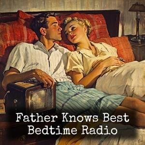 Father Knows Best - Bedtime Radio by Ed James