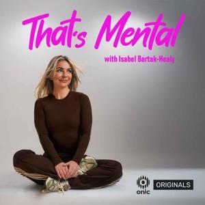 That's Mental with Isabel Bartak-Healy by Onic Originals