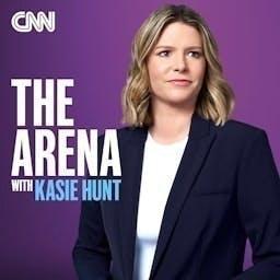 The Arena with Kasie Hunt by CNN Podcasts
