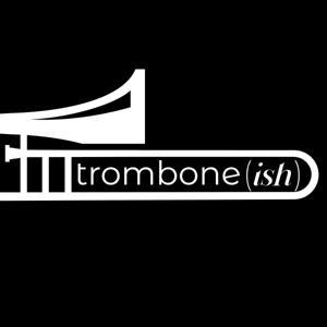 Trombone(ish) by Trombone(ish)