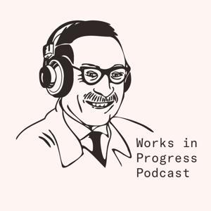 Works in Progress Podcast by Works in Progress