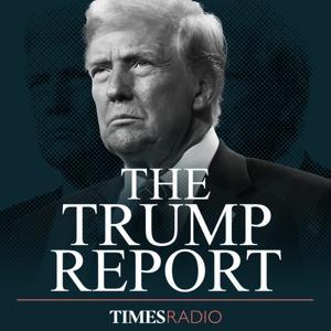 The Trump Report by Times Radio