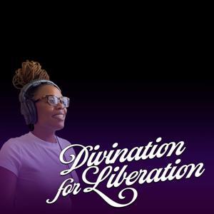 Divination For Liberation by Dayna Lynn Nuckolls