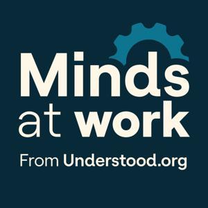 Minds at Work: How Neurodiversity Fuels Business and Belonging by Understood.org