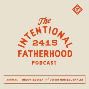 Intentional Fatherhood by Brook Mosser, Justin Whitmel Earley