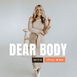 The Dear Body Podcast by Jessi Jean