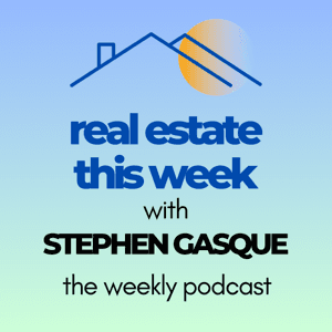 Real Estate This Week by Stephen Gasque - Your Guide to Home Buying, Selling and Investing