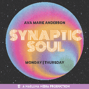 Synaptic Soul Podcast by Ava Marie Anderson | Maeluna Media