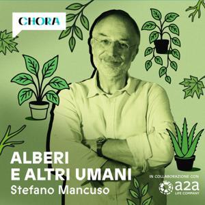Alberi e altri umani by Stefano Mancuso - Chora Media