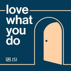 Love What You Do by JSI