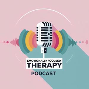 The Emotionally Focused Therapy Podcast by The Art, Heart, and Science of EFT