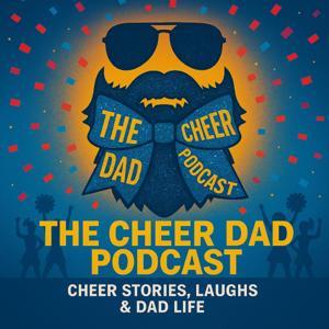 The Cheer Dad Podcast by Alex & Jerry