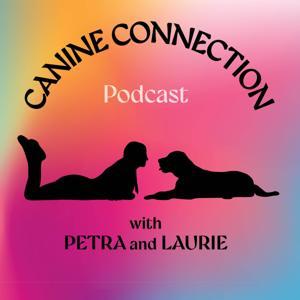 Canine Connection Podcast by Petra Ford & Laurie Winter Strimavicious