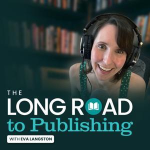 The Long Road to Publishing with Eva Langston by Eva Langston