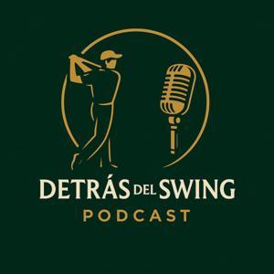 Detrás del Swing by Podcast de golf presentado por Nacho Mühlenberg y Javier Alcalde