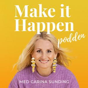 Make it Happen-podden med Carina Sunding by Carina Sunding