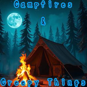 Campfires and Creepy Things by Christy and Claire