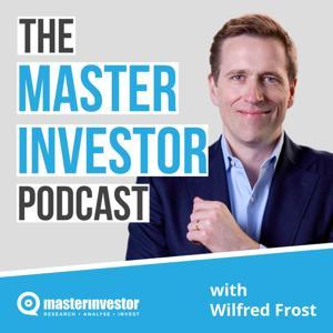 The Master Investor Podcast with Wilfred Frost by Paradine Productions/ Master Investor Ltd/ Wilfred Frost