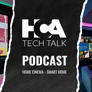 The Home Cinema Alliance - Tech Talk Podcast by HCA Media