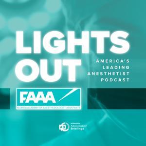 Lights Out - America’s Leading Anesthetist Podcast by faaapodcast