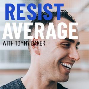 Resist Average Academy | Tommy Baker by Tommy Baker: Host, Author, CEO