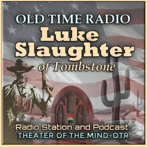 Luke Slaughter of Tombstone - Old Time Radio by theaterofthemind-otr.com