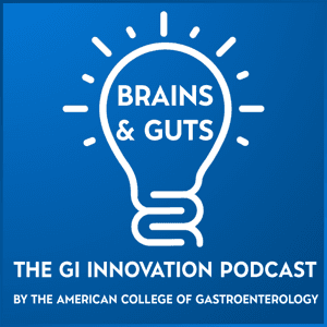 Brains & Guts: The GI Innovation Podcast by American College of Gastroenterology
