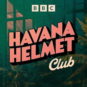 Havana Helmet Club by BBC Sounds
