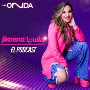 Jimena Aguilar El Podcast by Nueva Network | Qué Onnda
