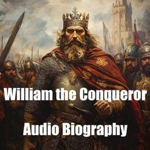 William the Conqueror - Audio Biography by Inception Point Ai