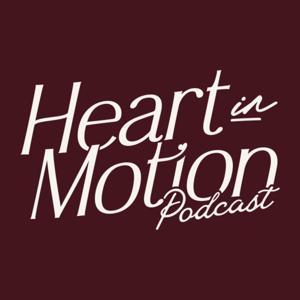Heart in Motion Podcast: Celebrating Stories that Move Us by Heartnmotion
