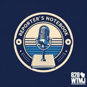 Reporter's Notebook by 620 WTMJ