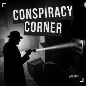 Conspiracy Corner With Carl by Carl