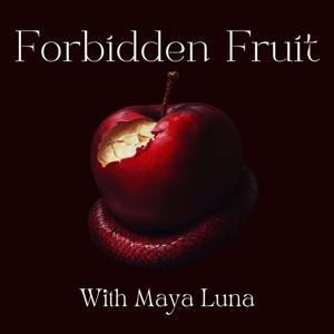 Forbidden Fruit by Maya Luna