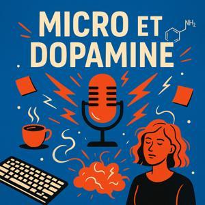 MICRO ET DOPAMINE, le TDAH de l'adulte au travail et dans la vie ! by Mélodie Berset