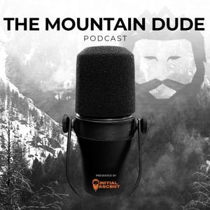 The Mountain Dude Podcast by Initial Ascent