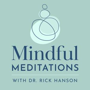 Mindful Meditations with Dr. Rick Hanson by Rick Hanson