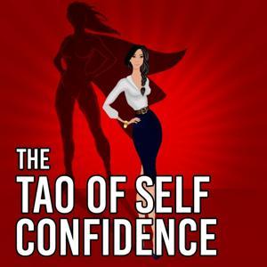 The Tao of Self-Confidence by Sheena Yap Chan