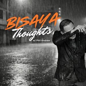Bisaya Thoughts by Phil Andrew