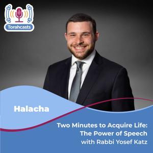 Two Minutes to Acquire Life: The Power of Speech by Rabbi Yosef katz