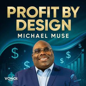 PROFIT BY DESIGN WITH MICHAEL MUSE by Vonoi Radio