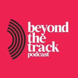 Beyond The Track Podcast by Beyond the Track