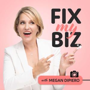 Fix my Biz! with Megan DiPiero by Megan DiPiero Coaching